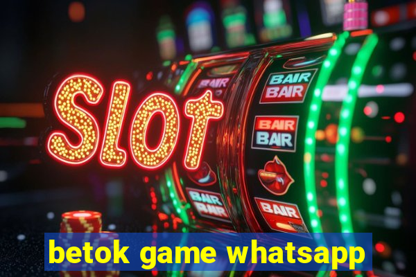 betok game whatsapp